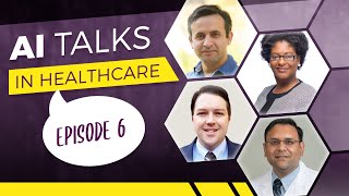 AI Talks in Healthcare 6 Webinar - Joyonna Gamble-George, Chirag Patel, Ryan Spitler, Murat Baday