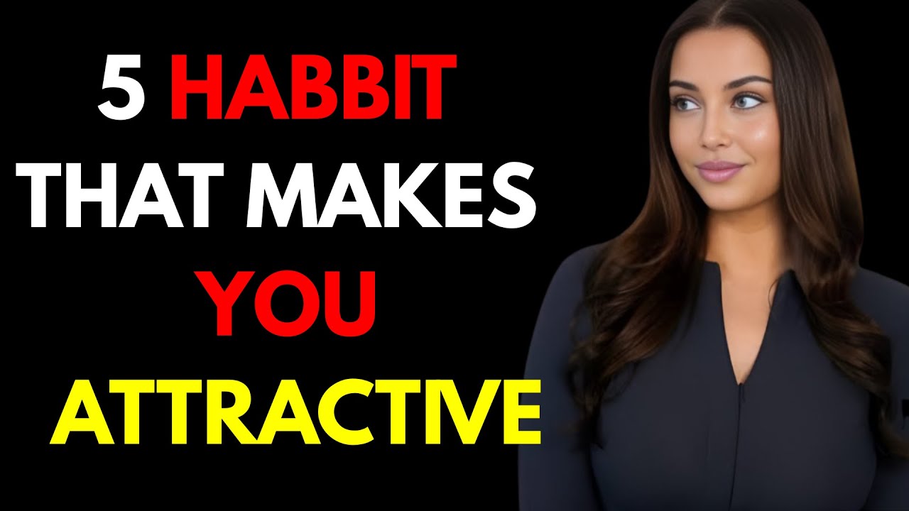 5 POWERFUL HABITS THAT MAKE YOU VERY ATTRACTIVE AND  IRRESISTIBLE | Stoicism
