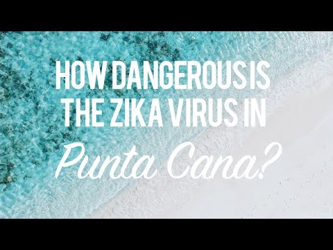 How dangerous is the Zika Virus in Punta Cana?