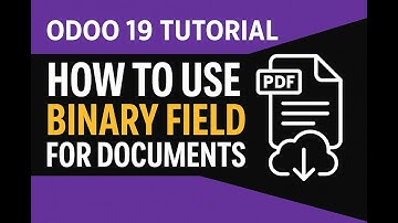 Odoo 19 Tutorial: How to Use Binary Field to Upload & Download Documents in Odoo || Part 27