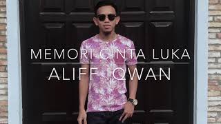 Memori Cinta Luka - Aliff Iqwan