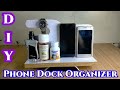 Diy making simple cellphone dock stationorganizerkulotz nacua tv