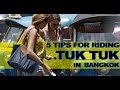5 TIPS FOR RIDING A TUK TUK IN BANGKOK