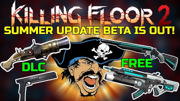 Killing Floor 2 | THE SUMMER UPDATE IS OUT! Trying All Of The New Weapons And The New map! (beta)
