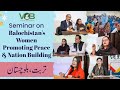 Balochistans women promoting peace  nation building  turbat seminar by vob
