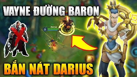 [LMHT Tốc Chiến] Vayne Đường Baron Bắn Nát Darius - Lùa Team Địch Như Vịt