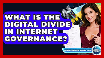 What Is The Digital Divide In Internet Governance? - Internet Infrastructure Explained