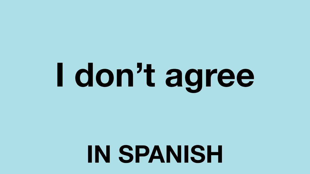 How To Say I Don t Agree In Spanish YouTube How To Say I Don t Agree In Spanish YouTube