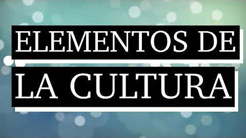 ¿Cuáles son los 4 elementos clave de la cultura?