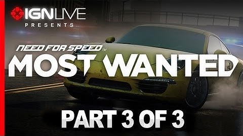 IGN Live Presents: Need for Speed Most Wanted Part 3
