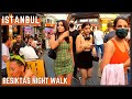 Istanbul Turkey | Beşiktaş Night Walking Tour City Center | 4k UHD 60fps | August 2021