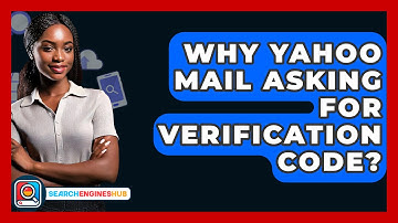 Why Yahoo Mail Asking for Verification Code? - SearchEnginesHub.com