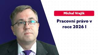 Pracovní právo v roce 2026 – pravidla, judikatura, praktická doporučení I