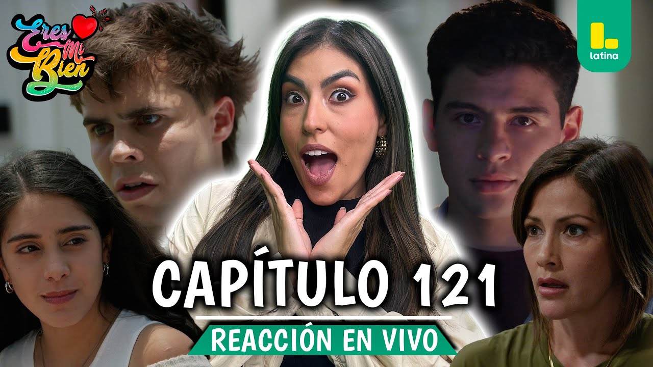 🟢 REACT ERES MI BIEN - CAPÍTULO 121 💕 JUEVES 05 DE FEBRERO | LATINA EN VIVO