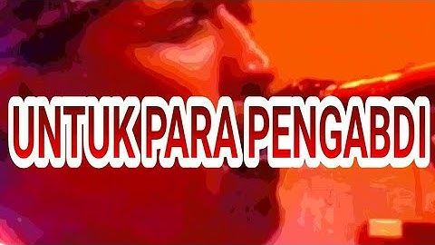 UNTUK PARA PENGABDI - IWAN FALS & BAND KONSER IMPRESARIO 2001