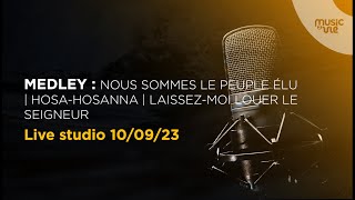 Medley : Nous sommes le peuple élu | Hosa-Hosanna | Laissez-moi louer le Seigneur (Live studio)