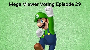 Mega Viewer Voting Episode 29