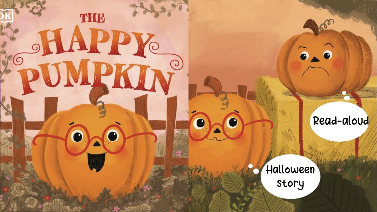 THE HAPPY PUMPKIN A Halloween Read Aloud Story For Kids YouTube The happy pumpkin a halloween read aloud story for kids youtube