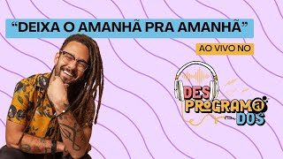 Gabriel Elias - Deixa o Amanhã Pra Amanhã (AO VIVO NO DESPROGRAMADOS)