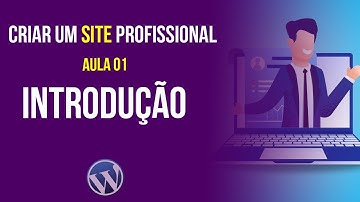 Aula 01 - Introdução - Criação de um Site Profissional no WordPress