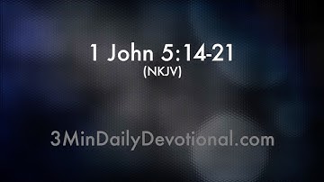 1 John 5:14-21 (3minDailyDevotional) (#054)