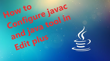 How to Configure javac and java tool in Edit plus