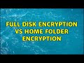 Comparing Full Disk Encryption and Home Folder Encryption on Ubuntu