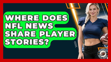 Where Does NFL News Share Player Stories? | Gridiron Data Digest News