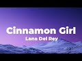 Lana Del Rey Cinnamon Girl Lyrics Slowed Reverb