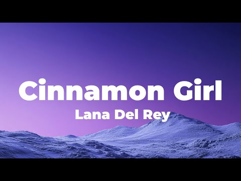 Lana Del Rey Cinnamon Girl Lyrics Slowed Reverb 