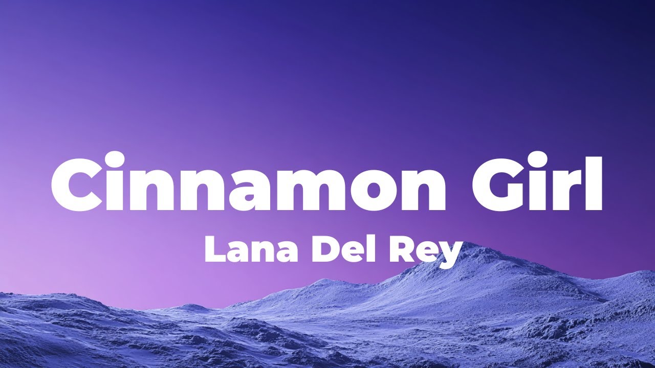 Lana Del Rey - Cinnamon Girl (Lyrics) (slowed & reverb)