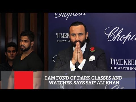 I Am Fond Of Dark Glasses And Watches, Says Saif Ali Khan