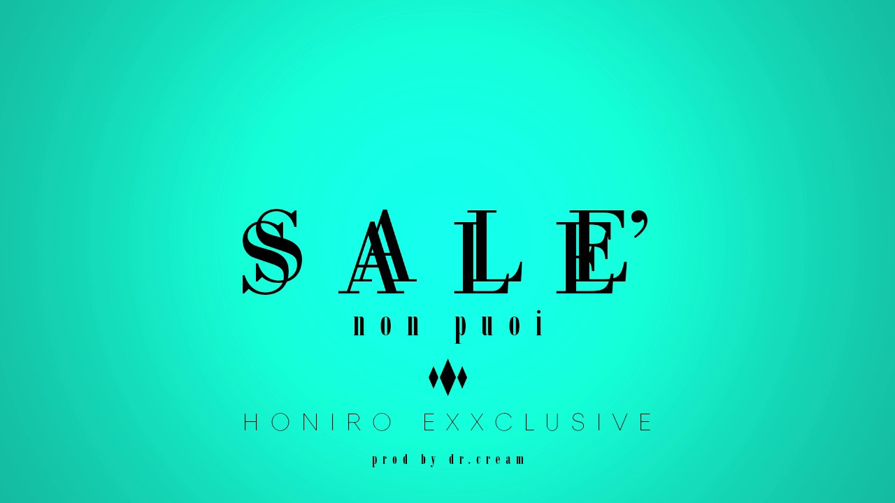 SALE' - NON PUOI (HONIRO EXXCLUSIVE) prod by DR.CREAM