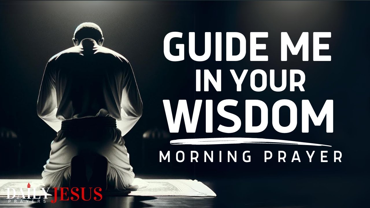 A Prayer For Wisdom And Understanding  Guide Me In Your Wisdom Oh God A Blessed Morning Prayer