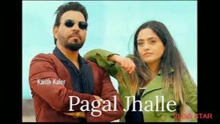 Pagal Jhalle (Lyric video) Kanth Kaler_Kaler Chhalla Satnam 2022