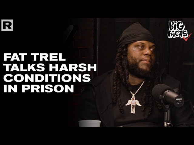 Fat Trel Talks About The Harsh Conditions In Prison