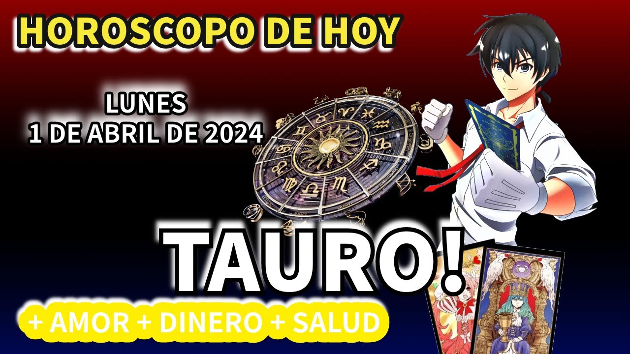 Tauro hoy: Horóscopo de hoy Tauro Lunes 1 de Abril de 2024 - YouTube