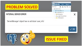 How To Resolve/Fix 'ServerManager' Object Has No Attribute 'user info' In PostgreSQL pgAdmin 4