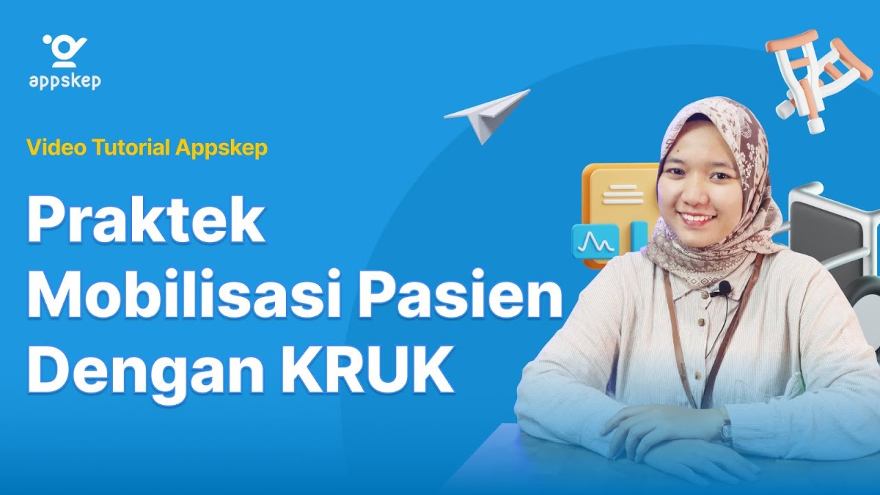 VIDEO PRAKTEK - MOBILISASI PASIEN DENGAN KRUK