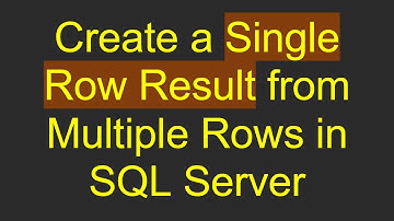Create a Single Row Result from Multiple Rows in SQL Server