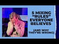 5 Mixing “Rules” Everyone Believes — And Why They’re Wrong