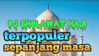 dj sholawat haji terpopuler sepanjang masa cocok di acara umroh
