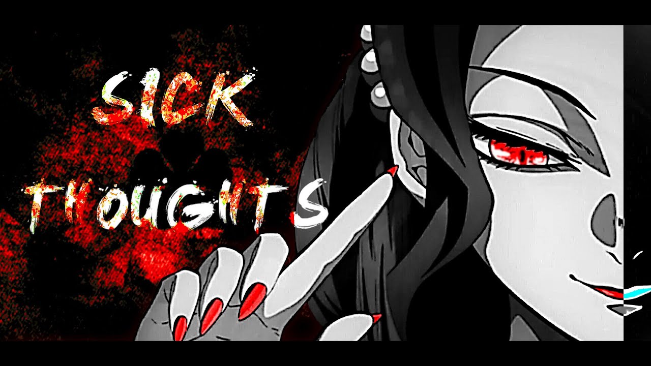 𝕯emonic 𝓟ower「 AMV / SICK THOUGHTS 」