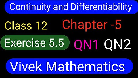 CLASS12 MATHS CHAPTER-5 C&D/NCERT EXERCISE5.5 SOLUTION OF QUESTION NUMBER 1 AND 2 VIVEKMATHEMATICS