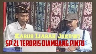 SP 21 Teroris di Ambang Pintu ,Kasus Ijasah Jokowi