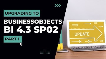 Upgrading to BusinessObjects BI 4.3: Part 1