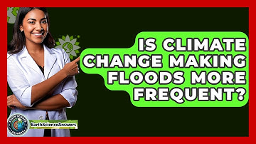 Is Climate Change Making Floods More Frequent? - Earth Science Answers