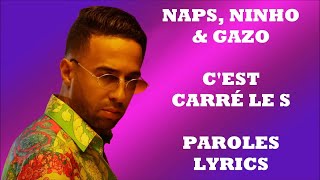 Naps ft. Ninho & Gazo - C'est carré le S (Paroles/Lyrics)