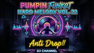 🔥PUMPIN FUNKOT VOL 22🔥 HARD FUNKOT SINGLE FULL MELODY BASS #pumpinfunkot #funkotsingle #funkot