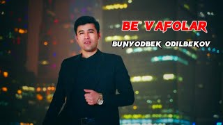 BUNYODBEK ODILBEKOV - BE VAFOLAR | БУНЁДБЕК ОДИЛБЕКОВ - БЕ ВАФОЛАР #bunyodbek #bevafolar #musofirlar